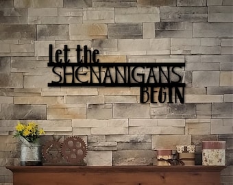 Let the Shenanigans Begin Sign | Metal Wall Art | St. Patrick's Day Decor | Custom Metal Sign | Word Art | Wall Words | Funny Wall Quote
