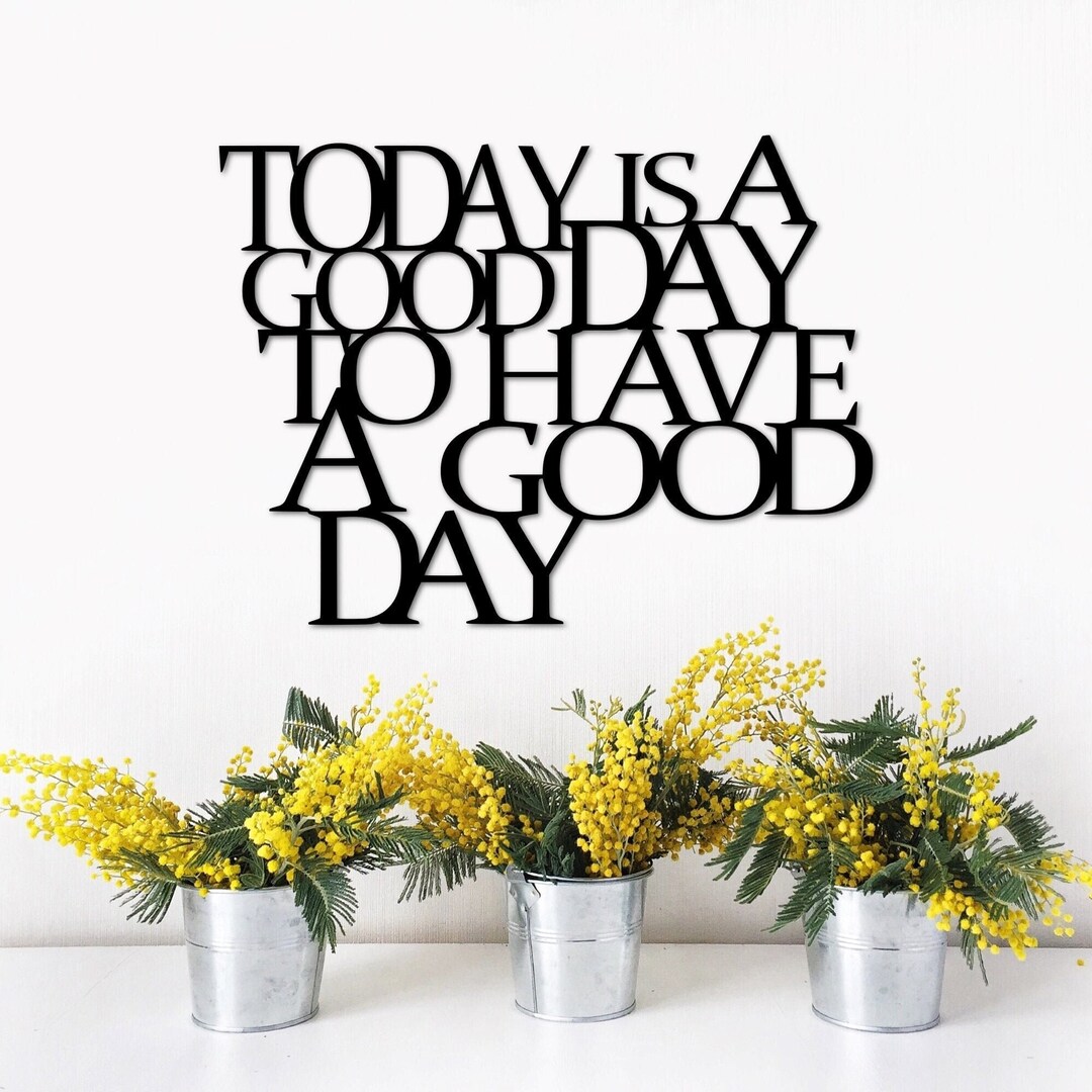 Today is a Good Day to Have a Good Day Sign Inspirational Wall Art