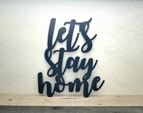 Let S Stay Home Sign Metal Wall Decor New Home Gift Etsy