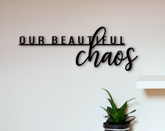 Our Beautiful Chaos Sign | Metal Word Art | Calligraphy Script Home Decor | Metal Wall Art | Wall Saying Metal Sign | Welcome Entryway Sign