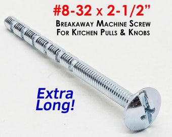 8-32 x 2-1/2 Breakaway Machine Screws EXTRA LONG Kitchen Cabinet Knobs Pulls
