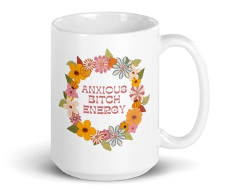 Anxious Bitch Vibes Coffee Mug - Anxiety Mug - Anxious Vibes Coffee Cup - Anxiety Gift - Anxious Vibes - Anxious Bitch Coffee Cup