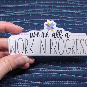 We're all a work in progress sticker