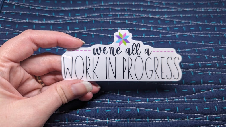 We're all a work in progress sticker
