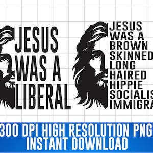 Jesus was a Liberal digital PNG | Democrat Liberal Progressive | Funny Political Shirt | Jesus Socialist png | Jesus png