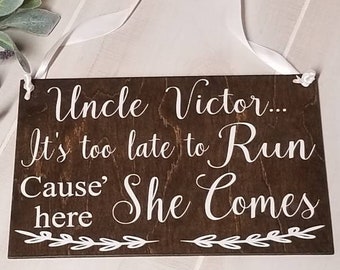 Too late to run here she comes wedding sign wedding carry down aisle ring bearer decor photo prop