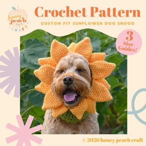 Może przedstawiać: Wzór szydełkowy na dopasowany komin dla psa w kształcie słonecznika z tekstem Crochet Pattern, Custom Fit Sunflower Dog Snood, 3 Size Guides oraz 2026 honey peach craft. Komin jest żółty z zielonymi akcentami.