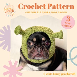 May include: A black dog wearing a green crocheted Shrek-themed snood. The image includes text that reads "Crochet Pattern" and "Custom Fit Shrek Dog Snood." A pink circle with "3 Size Guides!" is also visible. The copyright reads "© 2026 honey peach craft."