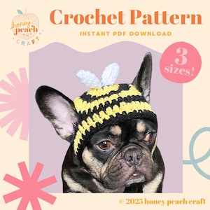 May include: A French Bulldog wearing a handmade crochet bee hat with yellow and black stripes and white antennae. The image includes the text "Crochet Pattern" and "3 sizes!" and the Honey Peach Craft logo.