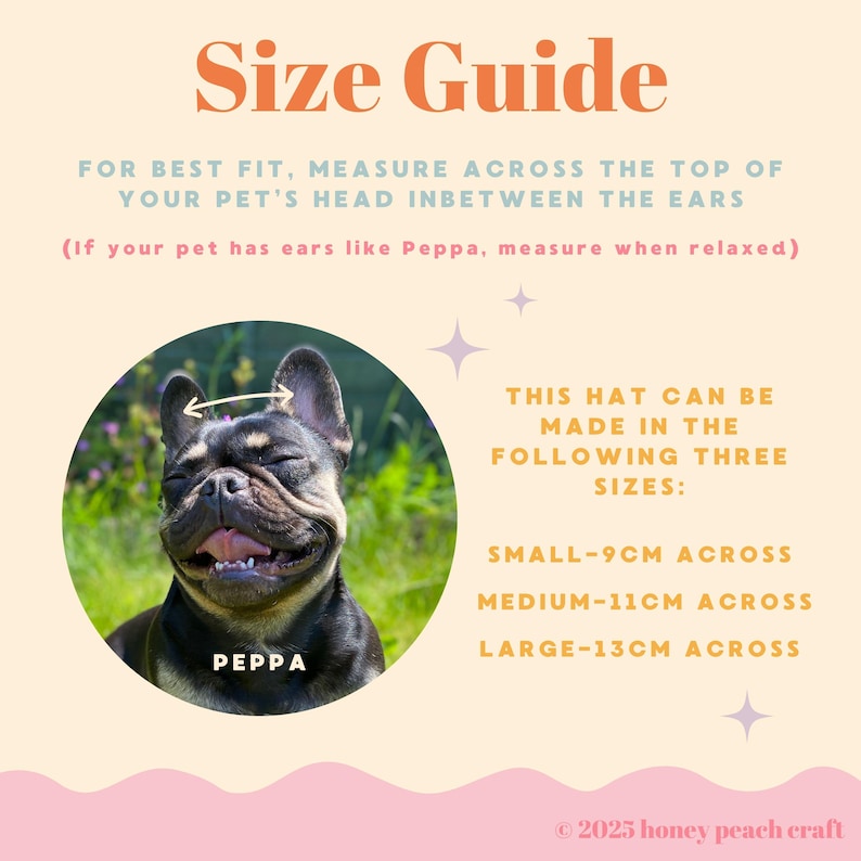May include: A size guide for pet hats, featuring a French Bulldog named Peppa. The guide suggests measuring across the top of the pet's head between the ears. Available sizes are small (9cm), medium (11cm), and large (13cm).