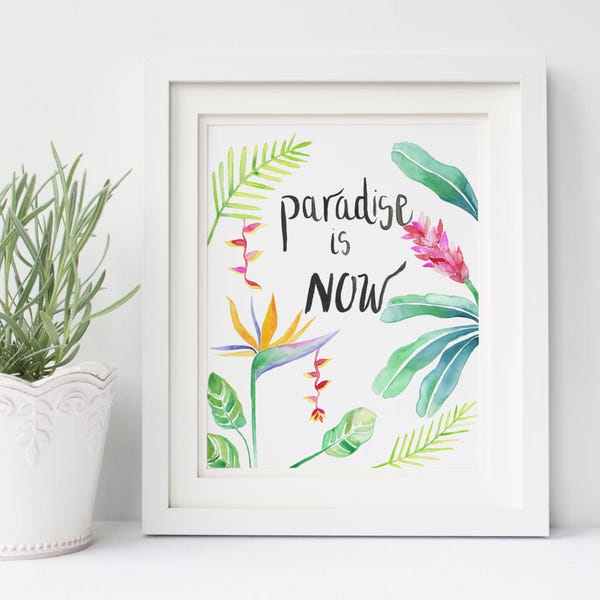 Paradise is NOW, inspirierendes Zitat, motivierende Wandkunst, druckbare tropische Kunst, botanisches Geschenk, Druck zu Hause tropische, druckbare Kunst