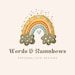 Owner of <a href='https://www.etsy.com/shop/WordsAndRainbows?ref=l2-about-shopname&from_page=listing' class='wt-text-link'>WordsAndRainbows</a>