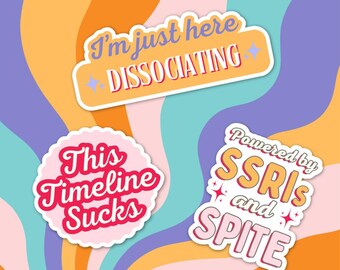 Neurodivergent Humor Sticker Pack – SSRIs, Dissociating, Timeline Sucks