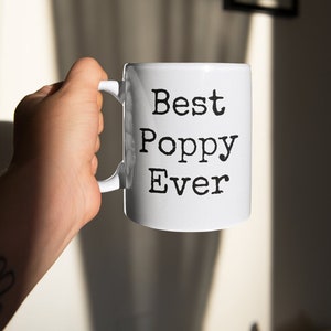 Poppy Gift, GrandParent Gift, Best Poppy Ever, Grrandfather Gift, Grandparents Mug, Tea Cup, Ceramic Coffee Cup, Grandpa Mug Gift Under 20