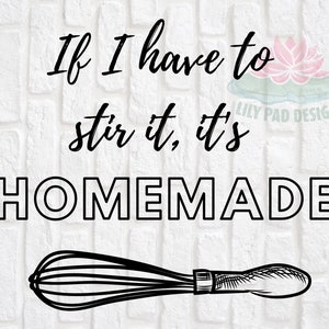 If I Have To Stir It, It&#39;s Homemade Digital Print, Digital Download, Kitchen Wall Art