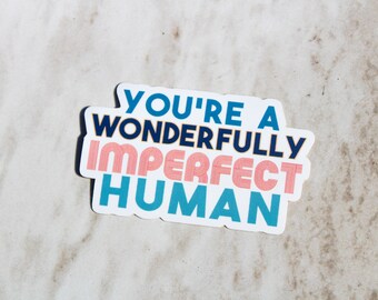 You're a Wonderfully Imperfect Human Sticker