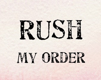 RUSH MY ORDER- Add this to your order for a shorter processing time - Its that easy.