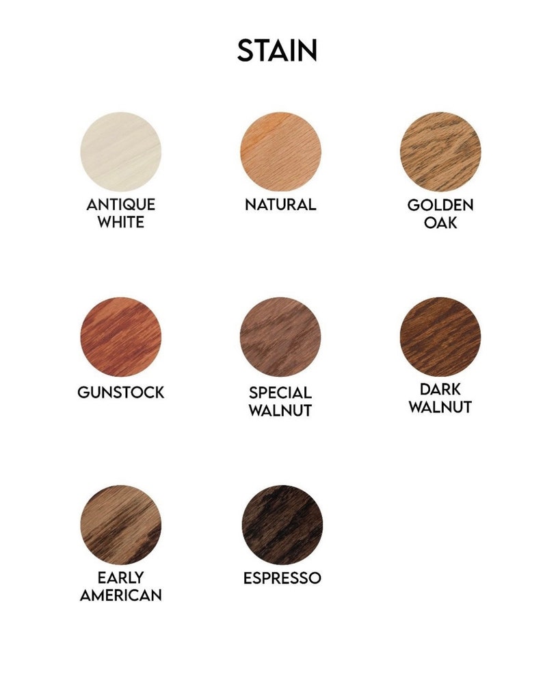 May include: Stain colour chart with nine wood stain colours: Antique White, Natural, Golden Oak, Gunstock, Special Walnut, Dark Walnut, Early American, Espresso.