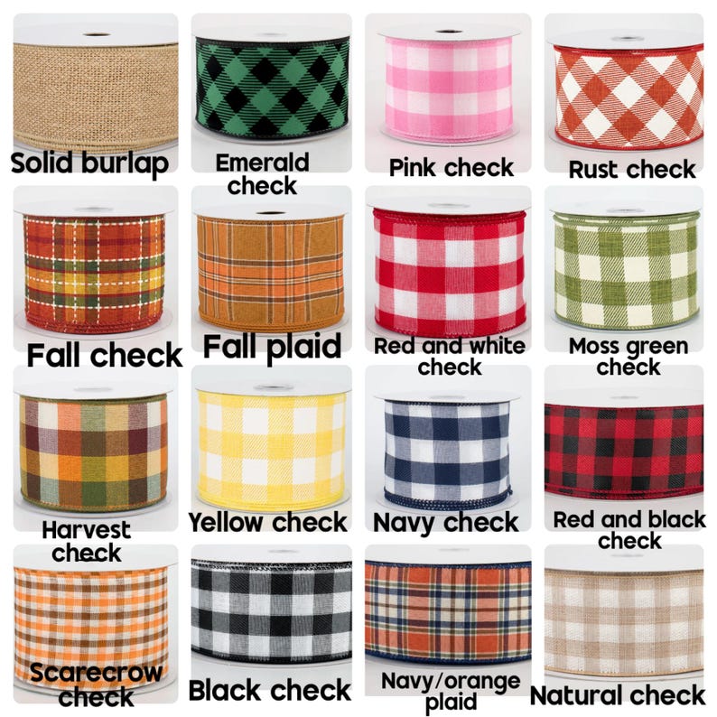 May include: A collection of sixteen spools of ribbon featuring various patterns and colors including solid burlap, emerald check, pink check, rust check, fall check, fall plaid, red and white check, moss green check, harvest check, yellow check, navy check, red and black check, scarecrow check, black check, navy and orange plaid, and natural check.