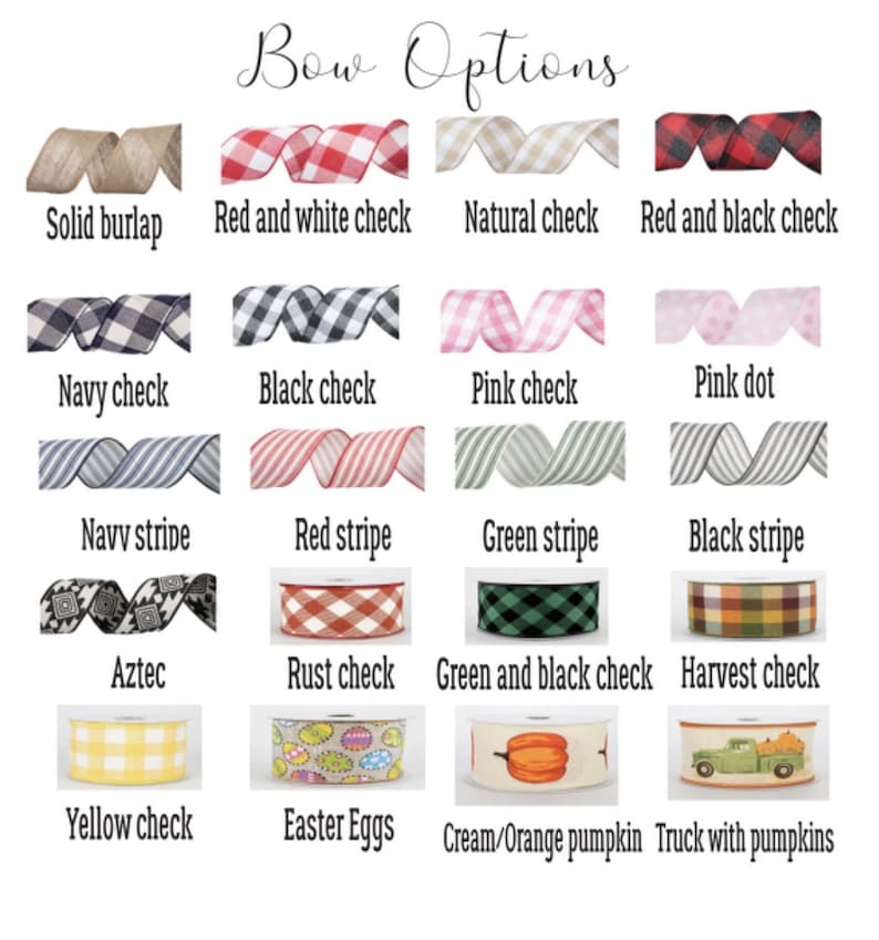 May include: A chart displaying various bow options for gift wrapping. The choices include solid burlap, red and white check, natural check, red and black check, navy check, black check, pink check, pink dot, navy stripe, red stripe, green stripe, black stripe, Aztec, rust check, green and black check, harvest check, yellow check, Easter Eggs, cream/orange pumpkin, and truck with pumpkins.