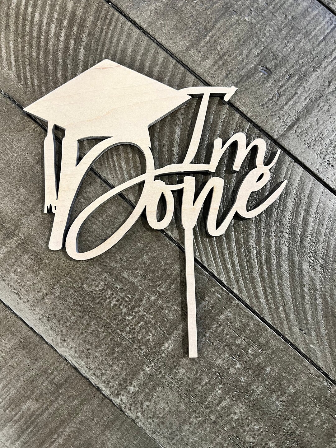 I’m Done Graduation Cake Topper-personalized Wooden Cake Topper ...