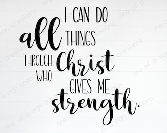 I can do all things through Christ who gives me strength SVG, JPG, PNG, digital file, cutting file, Christian svg