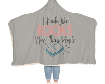 I Kinda Like Books More Than People Hooded Blanket | Wearable Blanket | Hoodie Blanket | Snuggle Blanket | Sherpa Blanket | Reading Blanket