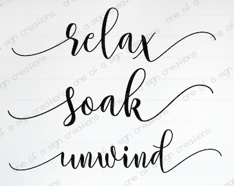 Relax Soak Unwind SVG, JPG, PNG, digital file, cutting file
