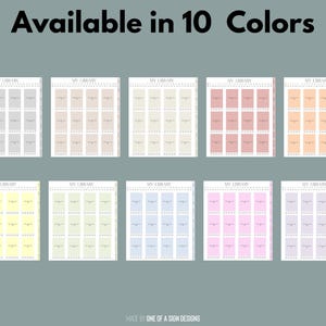May include: A digital print featuring ten color variations of a "My Library" printable. Each design has a grid layout with spaces for book titles. The text "Available in 10 Colors" is at the top. The bottom text reads "Made by One of a Sign Designs."