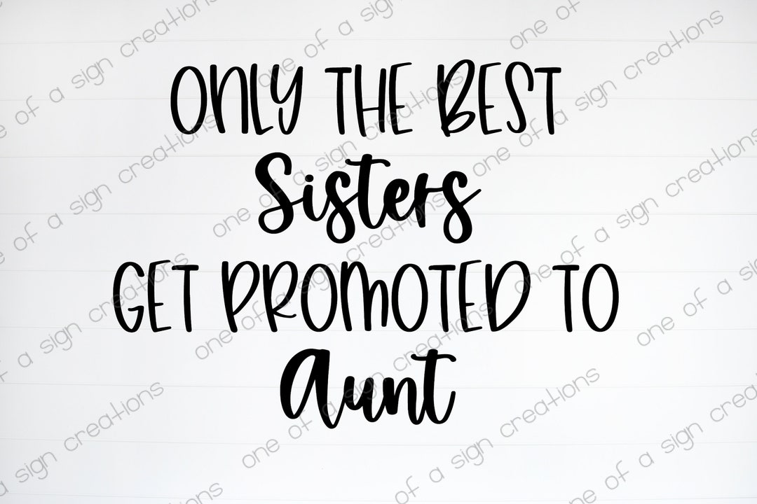 Only The Best Sisters Get Promoted To Aunt www.etsy.com
