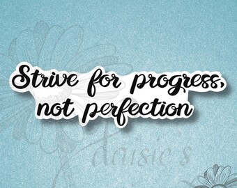 Strive for Progress, not Perfection Sticker