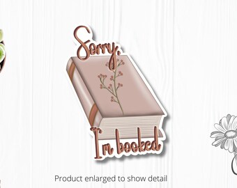 Sorry, I'm booked | Book Sticker | Vinyl Decal