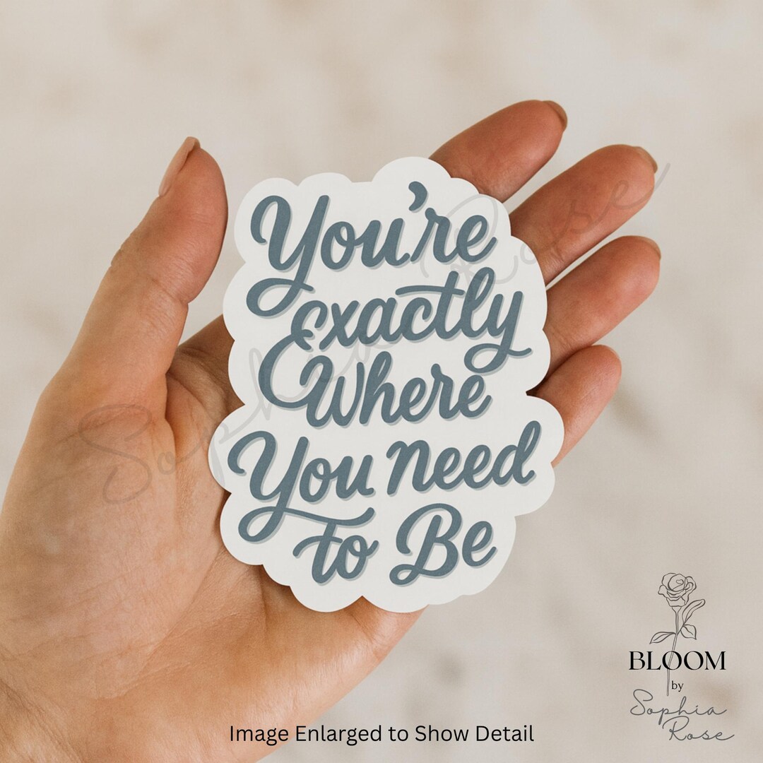 You’re Exactly Where You Need to Be – Encouraging Quote Sticker - Etsy