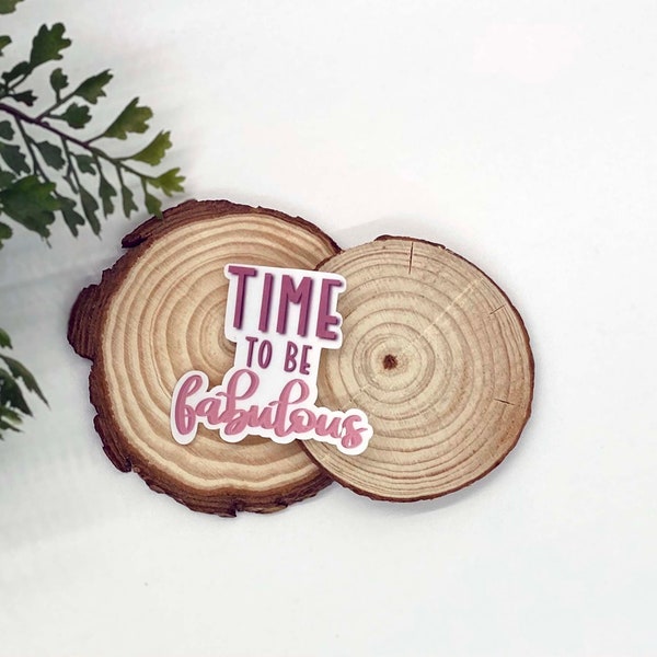 Time To Be Fabulous Sticker | Vinyl Sticker | Decal | Laptop Sticker | Motivational | Inspirational