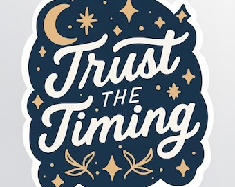 Trust the Timing, Celestial Motivational Sticker, Affirmation Sticker