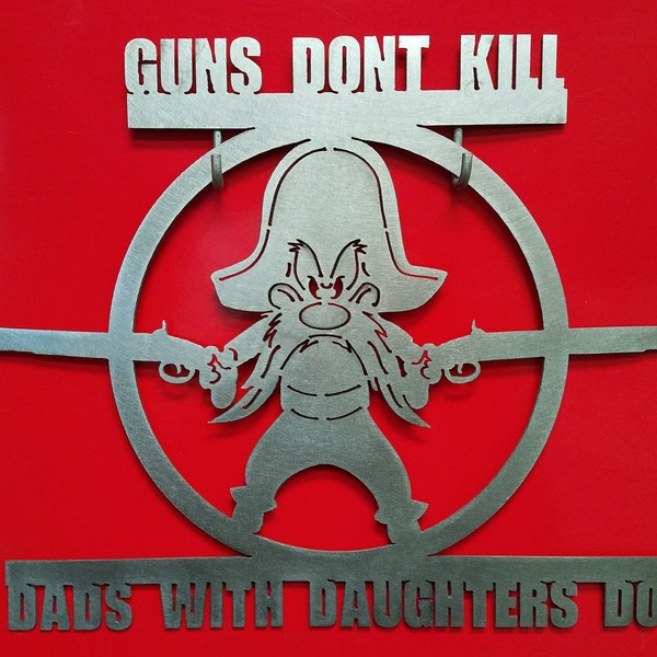Yosemite Sam Gun sign For Dads of daughters