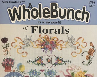 A Whole Bunch of Florals - Sam Hawkins - Brand New Vintage Cross Stitch Pattern Book - 32 Designs - Rare find - Book #730