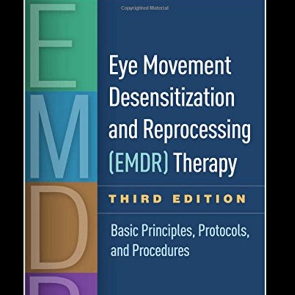 Eye Movement Desensitization And Reprocessing (Emdr) Therapy: Basic Principles, Protocols, And Procedures, 3rd Edition. (Digital Copy only)