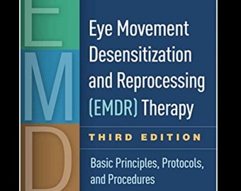 Terapia de reprocesamiento y desensibilización por movimientos oculares (Emdr): principios, protocolos y procedimientos básicos, tercera edición. (Sólo copia digital)