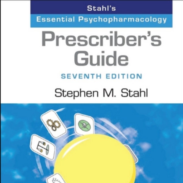 Prescriber's Guide: Stahl's Essential Psychopharmacology 7th Edition. ( Digital Copy only )