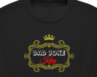 Dad Joke King T-Shirt | Funny Father Gift