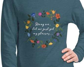 Let Me Get My Glasses / Nana Joke Shirt / Floral shirt / Grandma long sleeved tee