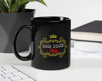 Dad Joke King Mug, Novelty Gift for Dad, 11oz/15oz