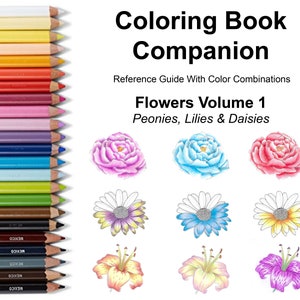 Coloring Book Companion - Reference Guide For Coloring Books - Flowers Peonies Lilies Daisies With Blanks and Color Combinations PRISMACOLOR