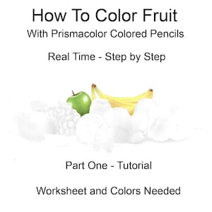 How To Color Fruit With Prismacolor Colored Pencils Tutorial Part One With Worksheet and Colors Needed Lisa Brando Extreme Coloring