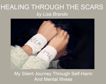 Healing Through The Scars - by Lisa Brando