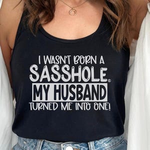 Funny Graphic Racerback Tank: My Husband Made Me A Sasshole