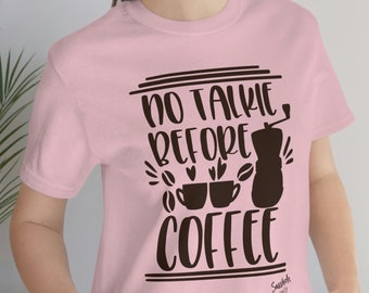 No Talkie Before Coffee, Coffee Lover Shirt, Coffee Saying, Funny Coffee Shirt, Coffee Tee Shirt, Funny Womens Shirt, Womens Coffee Shirt
