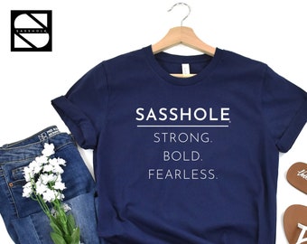 Sasshole® - Strong. Bold. Fearless. Unisex Tshirt, Fearless Tshirt, Inspirational Shirt, Motivational Tshirt, Inspirational Tees, 3xl Shirts