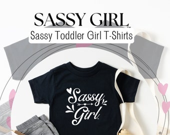 Sassy Girl™ Shirt Toddler Girl Gift First Birthday Girl Sarcastic Shirt Toddler Girl Clothes Funny Toddler Shirt Kids Tshirt 2T-5T